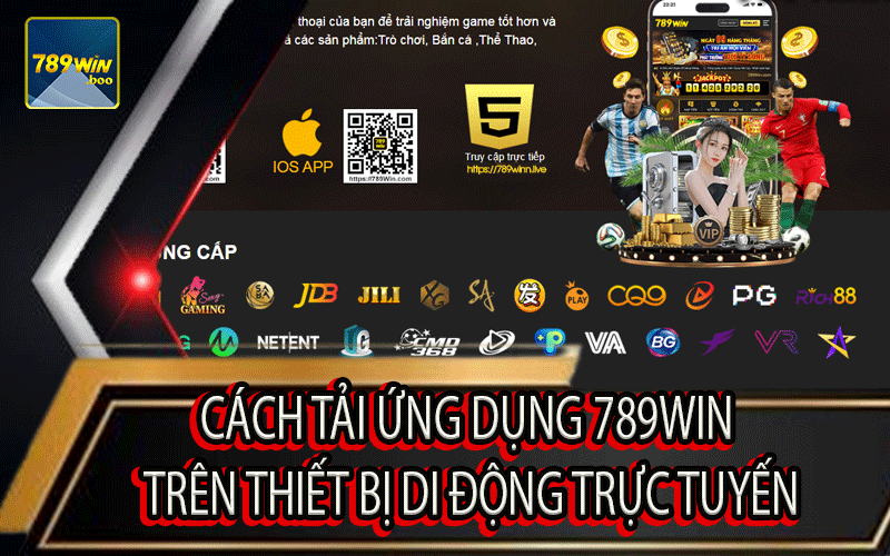 Cách Tải Ứng Dụng 789Win Trên Thiết Bị Di Động Trực Tuyến