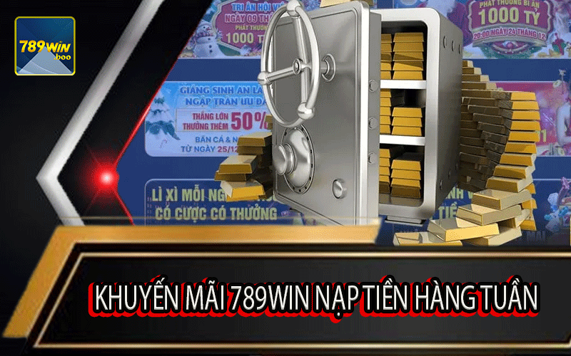 Khuyến Mãi 789Win Nạp Tiền Hàng Tuần