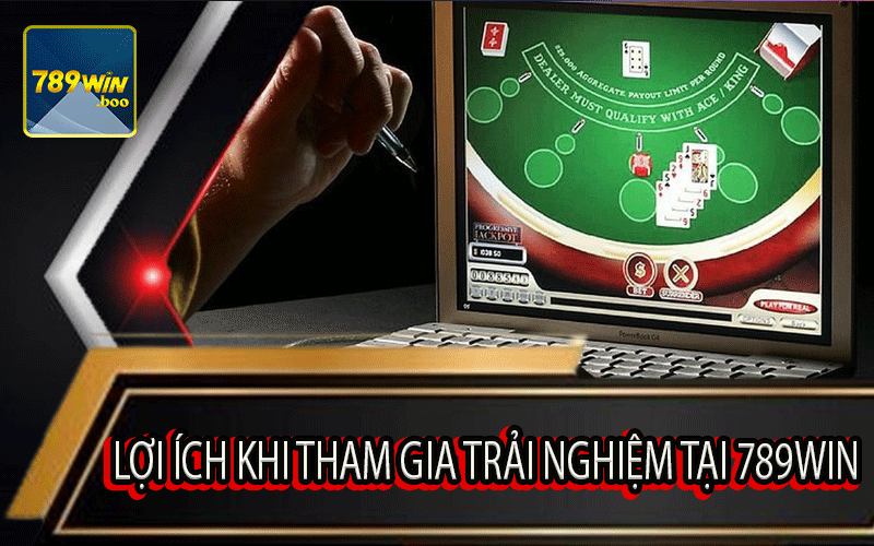 Lợi Ích Khi Tham Gia Trải Nghiệm Tại 789Win