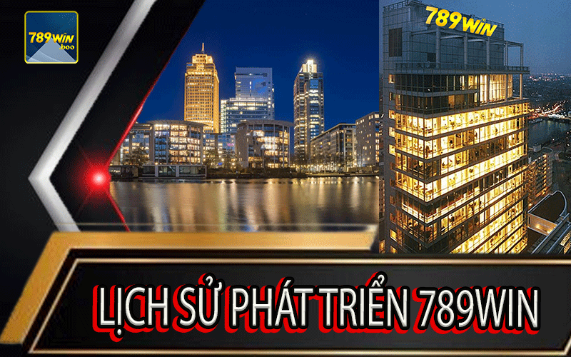 Lịch Sử Phát Triển 789Win