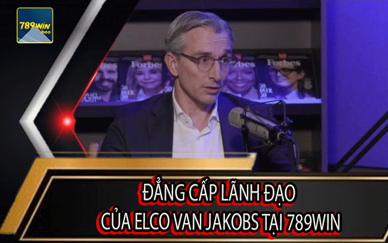 Đẳng Cấp Lãnh Đạo Của Elco Van Jakobs Tại 789Win