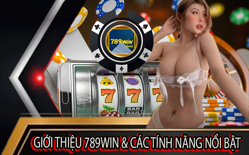 Giới Thiệu 789Win & Các Tính Năng Nổi bật